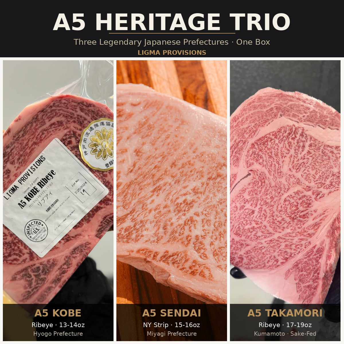 A5 Heritage Trio bundle — A5 Kobe Ribeye 13-14oz, A5 Sendai NY Strip 15-16oz, A5 Takamori Sake-Fed Ribeye 17-19oz | Ligma Provisions